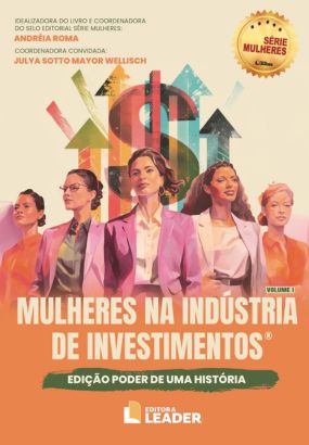 Foto capa livro Mulheres na Indústria de Investimentos - Edição Poder de uma História - Vol. I