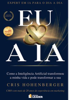 Capa livro EU & A IA: Como a Inteligência Artificial transformou minha vida e pode transformar a sua